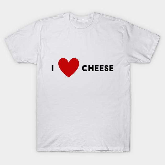 I Heart Cheese T-Shirt by WildSloths